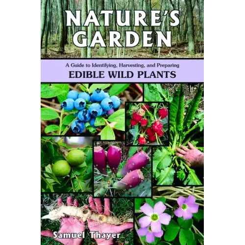 Nature's Garden: A Guide to Identifying, Harvesting, and Preparing Edible Wild Plants - Paperback