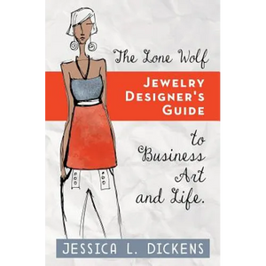 The Lone Wolf Jewelry Designer's Guide to Business Art and Life - Paperback