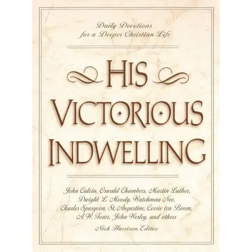 His Victorious Indwelling: Daily Devotions for a Deeper Christian Life - Paperback