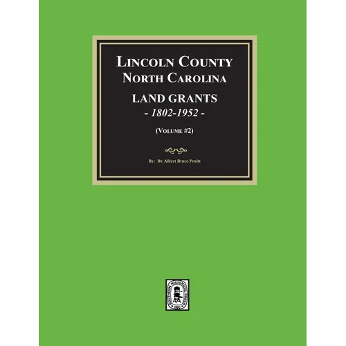 Lincoln County, North Carolina Land Grants, 1802-1952 - Volume #2 - Paperback