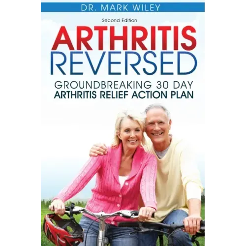 Arthritis Reversed: Groundbreaking 30-Day Arthritis Relief Action Plan - Paperback