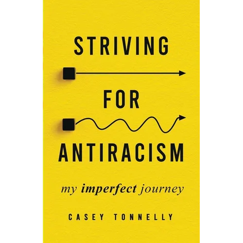Striving for Antiracism: My Imperfect Journey - Paperback