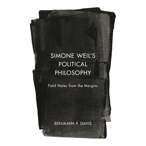 Simone Weil's Political Philosophy: Field Notes from the Margins - Paperback