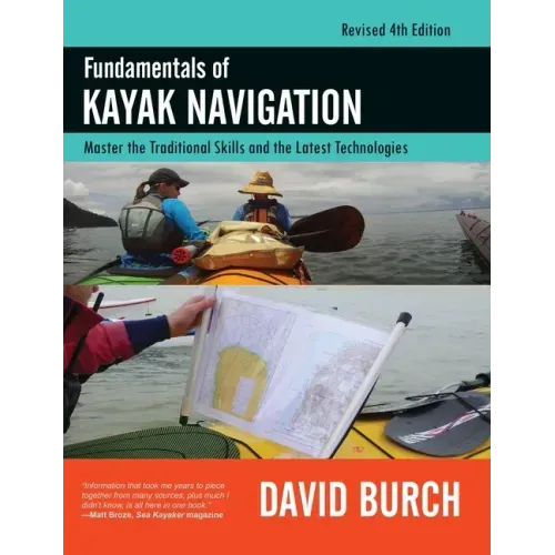 Fundamentals of Kayak Navigation: Master the Traditional Skills and the Latest Technologies, Revised Fourth Edition - Hardcover