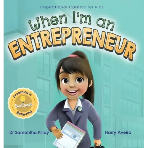 When I'm an Entrepreneur: Dreaming is Believing: Business - Hardcover