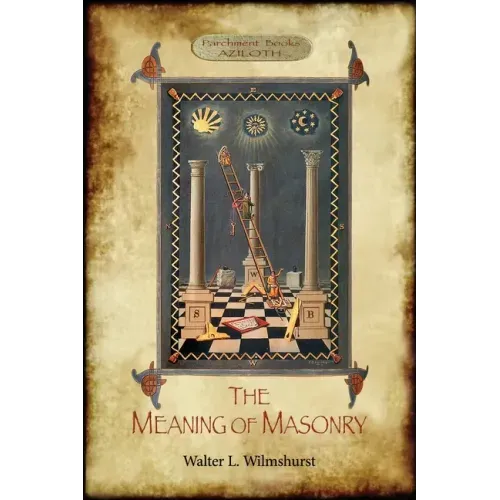The Meaning of Masonry: (Aziloth Books) - Paperback