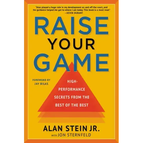 Raise Your Game: High-Performance Secrets from the Best of the Best - Paperback