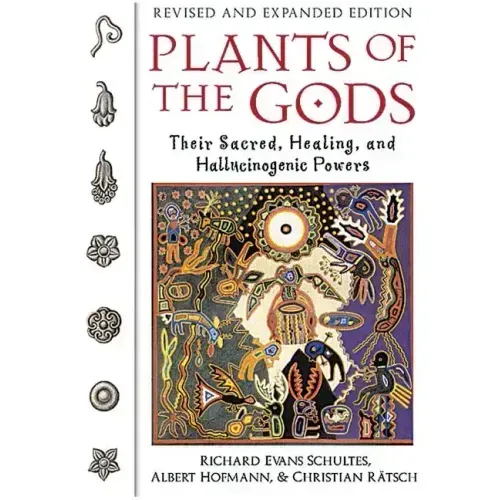 Plants of the Gods: Their Sacred, Healing, and Hallucinogenic Powers - Paperback
