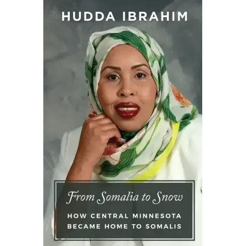 From Somalia to Snow: How Central Minnesota Became Home to Somalis - Paperback