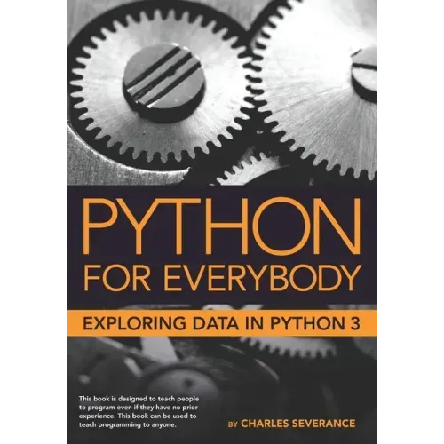 Python for Everybody: Exploring Data in Python 3 - Paperback