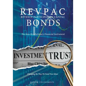 REVPAC - Revenue Participation Capital - BONDS: The New Revolutionary Financial Instrument; Changing the Way We Fund New Ideas - Paperback