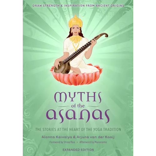 Myths of the Asanas: The Stories at the Heart of the Yoga Tradition - Paperback