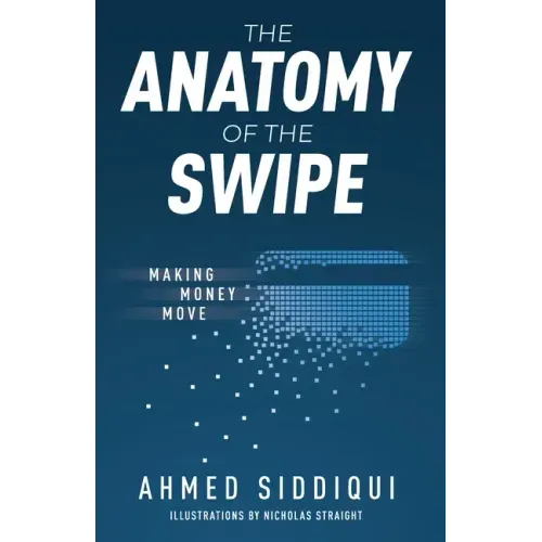 The Anatomy of the Swipe: Making Money Move - Paperback