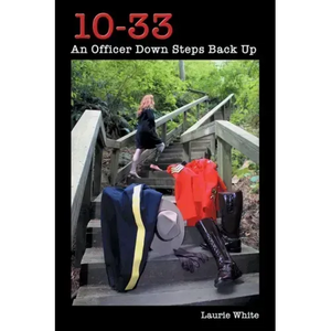 10-33: An Officer Down Steps Back Up - Paperback