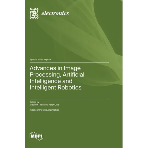 Advances in Image Processing, Artificial Intelligence and Intelligent Robotics - Hardcover