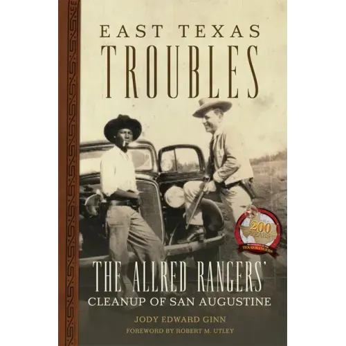 East Texas Troubles: The Allred Rangers' Cleanup of San Augustine - Paperback