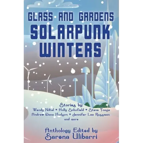 Glass and Gardens: Solarpunk Winters - Paperback