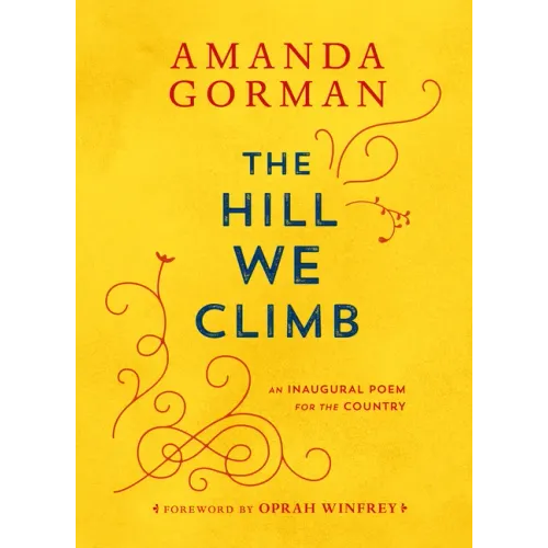 The Hill We Climb: An Inaugural Poem for the Country - Hardcover