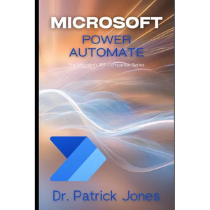 Microsoft Power Automate: The Microsoft 365 Companion Series - Paperback