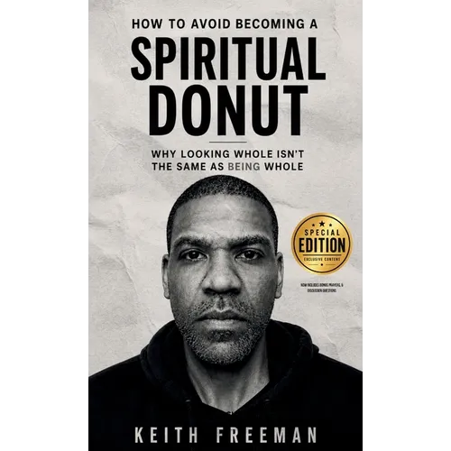 How to Avoid Becoming A Spiritual Donut Special Edition - Stop Looking Whole and Start Being Whole - Hardcover