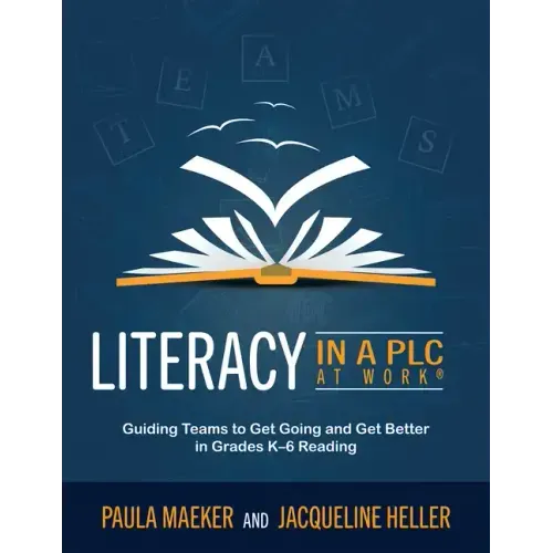 Literacy in a PLC at Work(r): Guiding Teams to Get Going and Get Better in Grades K-6 Reading (Implement the PLC at Work(r) Process to Support Student - Paperback