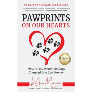 Pawprints On Our Hearts: How A Few Incredible Dogs Changed One Life Forever - Paperback