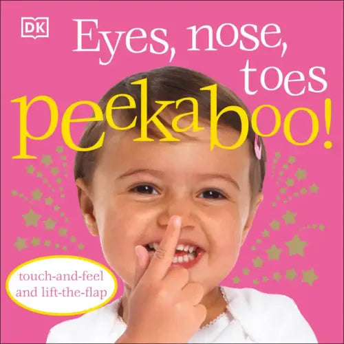 Eyes, Nose, Toes Peekaboo!: Touch-And-Feel and Lift-The-Flap - Board Book