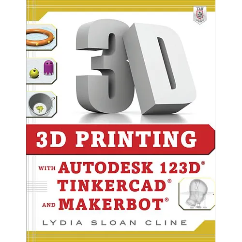 3D Printing with Autodesk 123d, Tinkercad, and Makerbot - Paperback