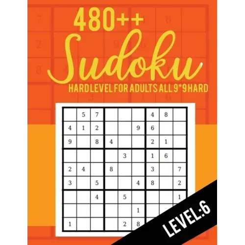 Sudoku: Hard Level for Adults All 9*9 Hard 480++ Sudoku level: 7 - Sudoku Puzzle Books - Sudoku Puzzle Books Hard - Large Prin - Paperback