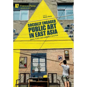 Socially Engaged Public Art in East Asia: Space, Place, and Community in Action - Hardcover