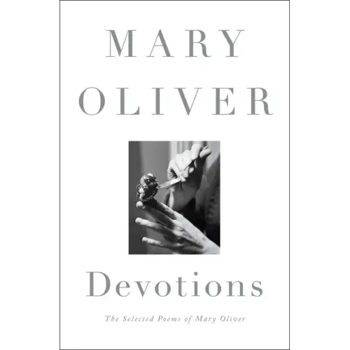 Devotions: The Selected Poems of Mary Oliver - Hardcover