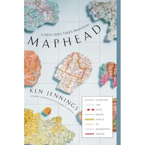 Maphead: Charting the Wide, Weird World of Geography Wonks - Paperback