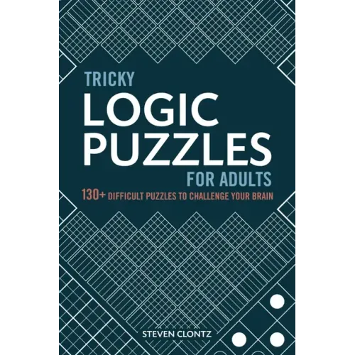 Tricky Logic Puzzles for Adults: 130+ Difficult Puzzles to Challenge Your Brain - Paperback