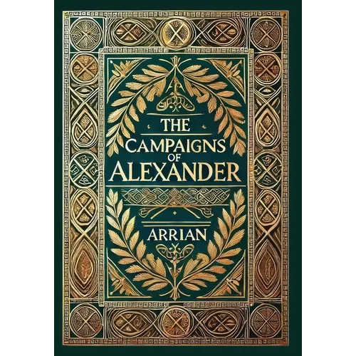 The Campaigns of Alexander (Collector's Edition) (Laminated Hardback with Jacket) - Hardcover