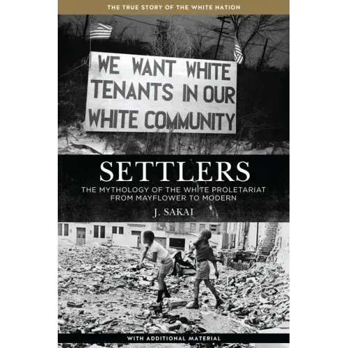 Settlers: The Mythology of the White Proletariat from Mayflower to Modern - Paperback