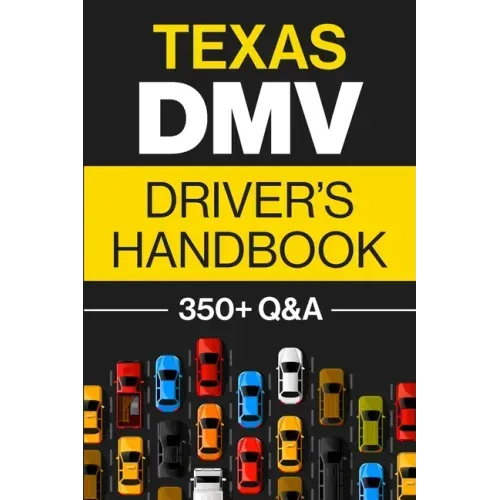 Texas DMV Driver's Handbook: Practice for the Texas Permit Test with 350+ Driving Questions and Answers - Paperback