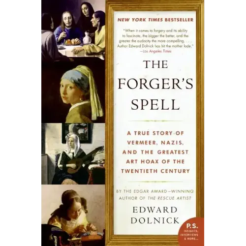 The Forger's Spell: A True Story of Vermeer, Nazis, and the Greatest Art Hoax of the Twentieth Century - Paperback