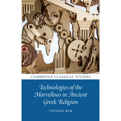 Technologies of the Marvellous in Ancient Greek Religion - Paperback