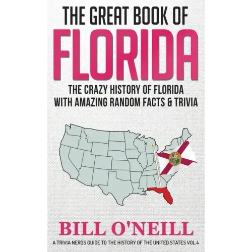 The Great Book of Florida: The Crazy History of Florida with Amazing Random Facts & Trivia - Paperback