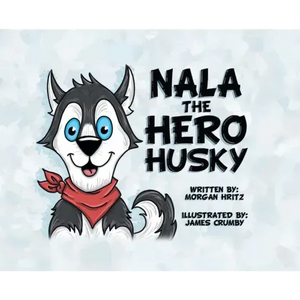 Nala, the Hero Husky - Hardcover