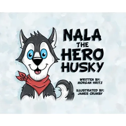 Nala, the Hero Husky - Hardcover