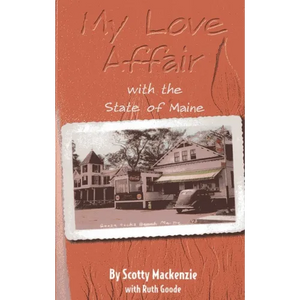 My Love Affair With the State of Maine: By Scotty Mackenie - Paperback