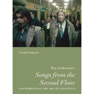 Roy Andersson's "Songs from the Second Floor": Contemplating the Art of Existence - Paperback