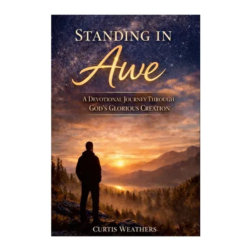 Standing In Awe: A Devotional Journey Through God's Glorious Creation - Paperback