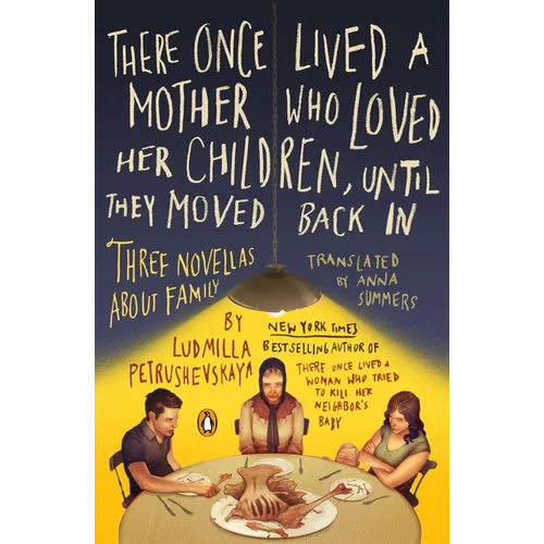 There Once Lived a Mother Who Loved Her Children, Until They Moved Back In: Three Novellas About Family - Paperback