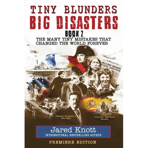 Tiny Blunders/Big Disasters Book 2: The Many Tiny Mistakes That Changed the World Forever - Premiere Edition - Paperback
