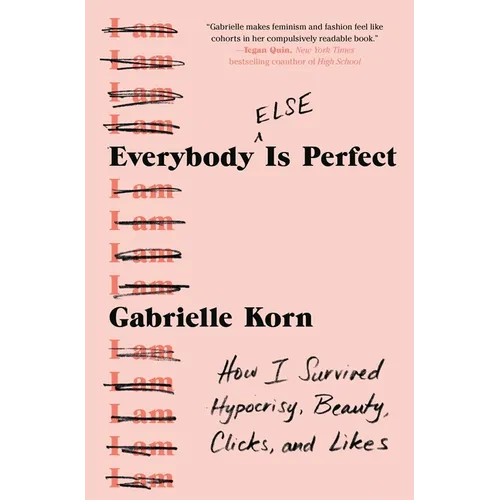 Everybody (Else) Is Perfect: How I Survived Hypocrisy, Beauty, Clicks, and Likes - Paperback