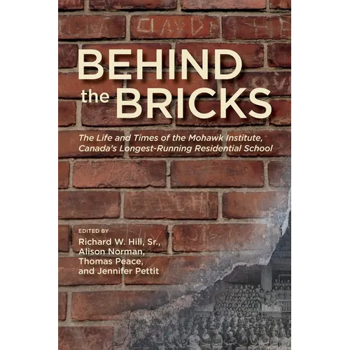 Behind the Bricks: The Life and Times of the Mohawk Institute, Canada's Longest-Running Residential School - Paperback