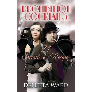 Prohibition Cocktails: 21 Secrets & Recipes - Paperback