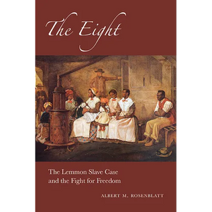 The Eight: The Lemmon Slave Case and the Fight for Freedom - Hardcover